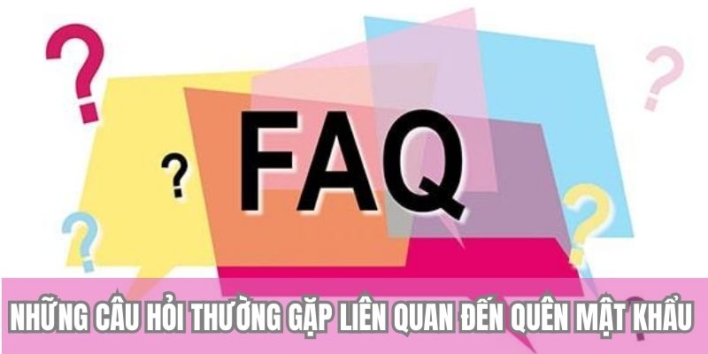 Quên Mật Khẩu TX88 - Hướng Dẫn Cách Lấy Lại Chi Tiết 5 Những câu hỏi thường gặp liên quan đến quên mật khẩu