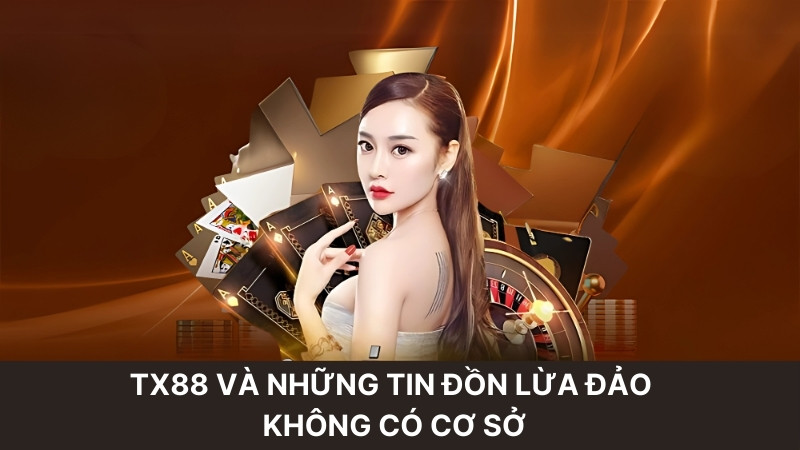 TX88 Lừa Đảo: Sự Thật Đằng Sau Những Tin Đồn Gây Tranh Cãi 2 Tx88 và những tin đồn lừa đảo không có cơ sở